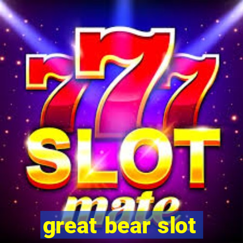 great bear slot