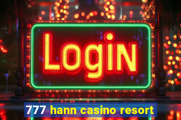 777 hann casino resort