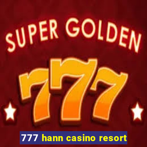 777 hann casino resort