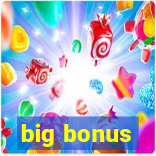 big bonus