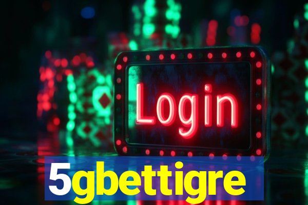 5gbettigre