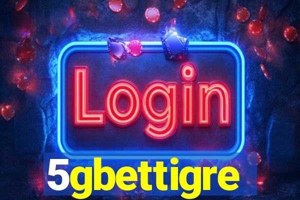 5gbettigre