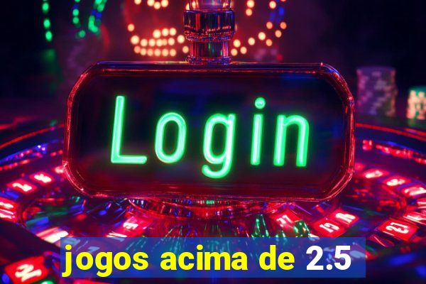 jogos acima de 2.5