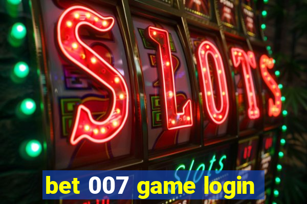 bet 007 game login