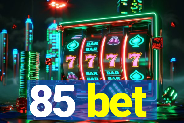 85 bet