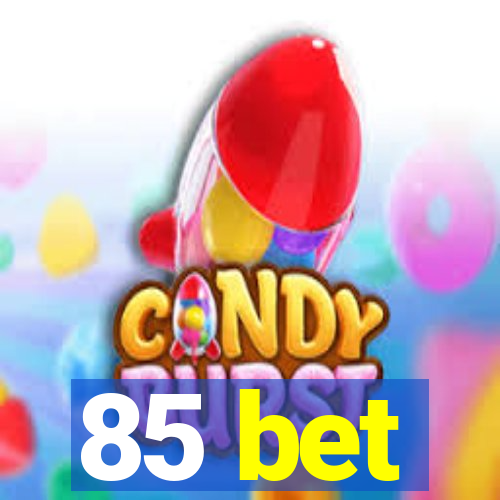 85 bet