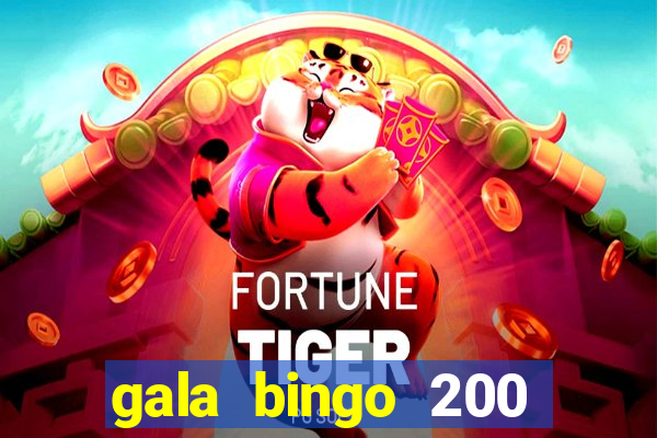 gala bingo 200 free spins