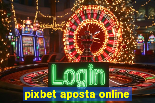 pixbet aposta online