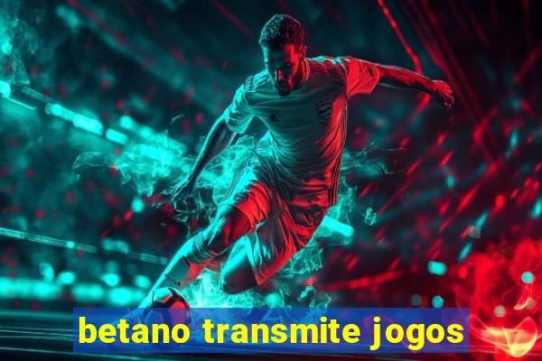 betano transmite jogos