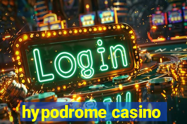 hypodrome casino