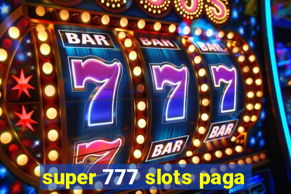 super 777 slots paga