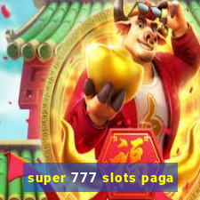 super 777 slots paga