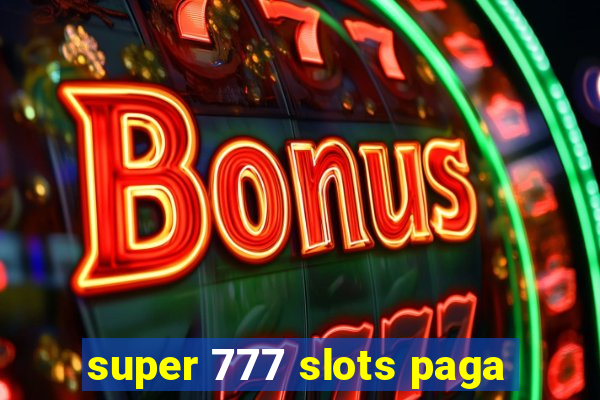 super 777 slots paga