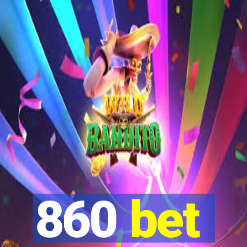 860 bet