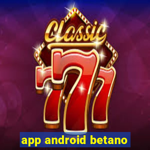 app android betano