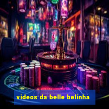 videos da belle belinha