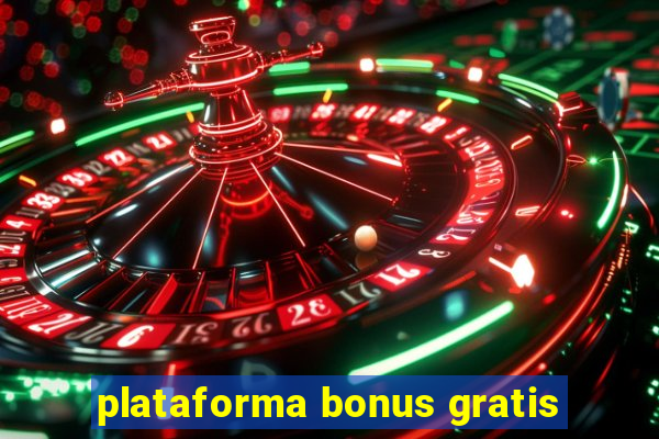 plataforma bonus gratis