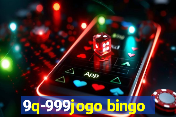 9q-999jogo bingo