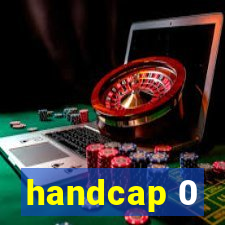 handcap 0