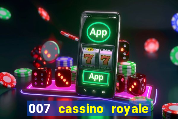 007 cassino royale casino royale