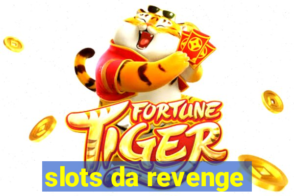 slots da revenge