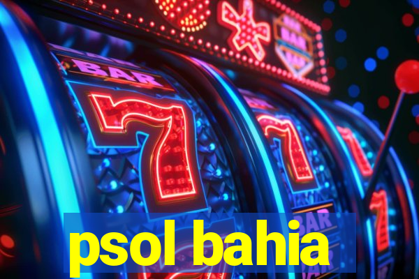 psol bahia