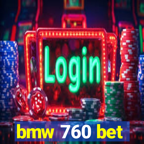 bmw 760 bet