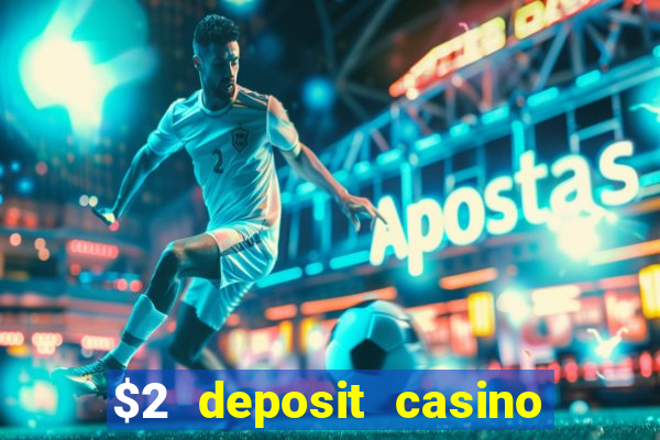 $2 deposit casino nz 2021