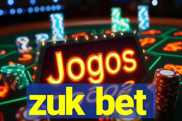 zuk bet