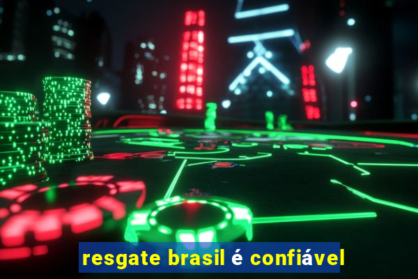 resgate brasil é confiável