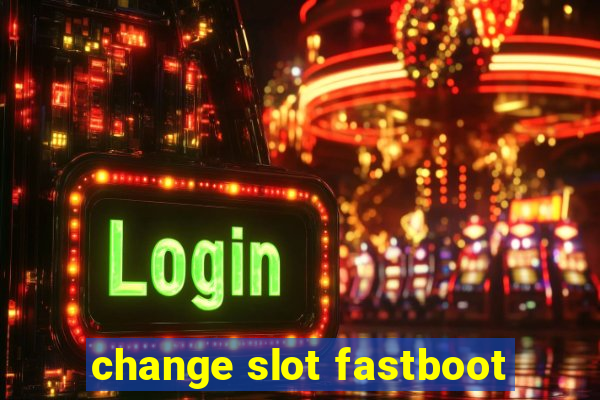 change slot fastboot