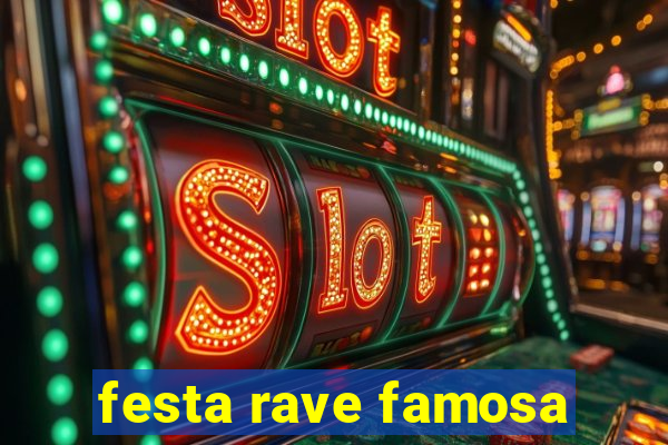 festa rave famosa