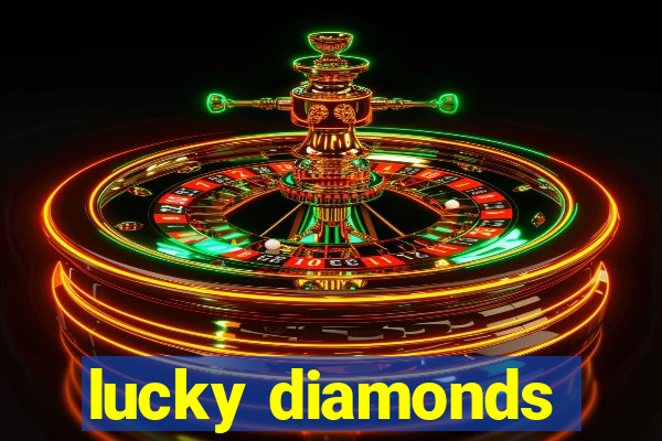 lucky diamonds