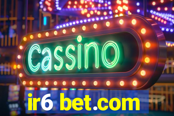 ir6 bet.com