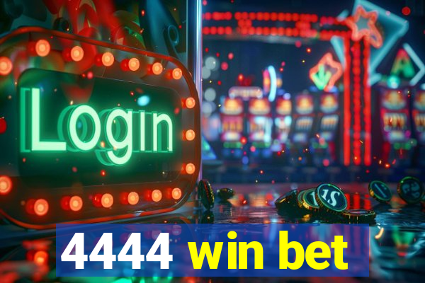 4444 win bet