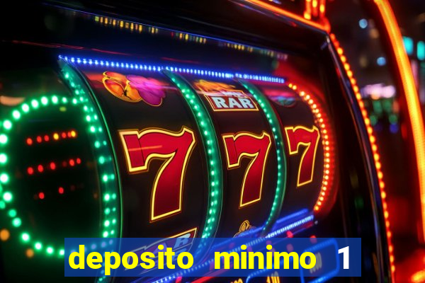 deposito minimo 1 real casino