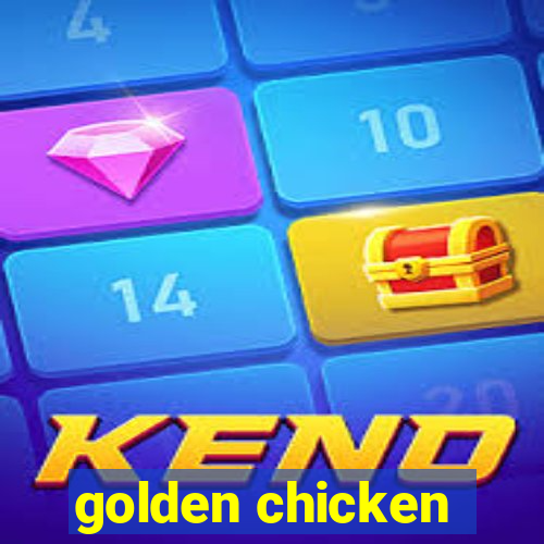 golden chicken