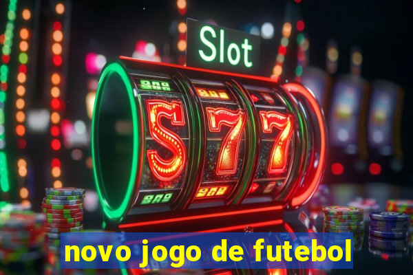 novo jogo de futebol