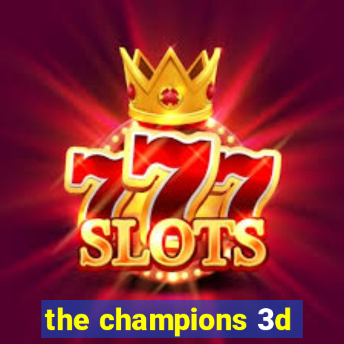 the champions 3d