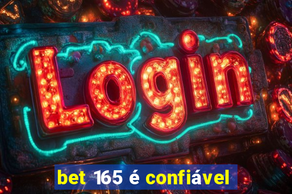 bet 165 é confiável