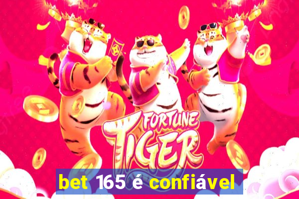 bet 165 é confiável