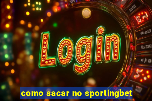 como sacar no sportingbet