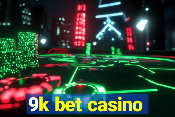 9k bet casino