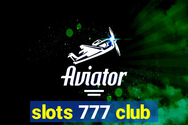 slots 777 club