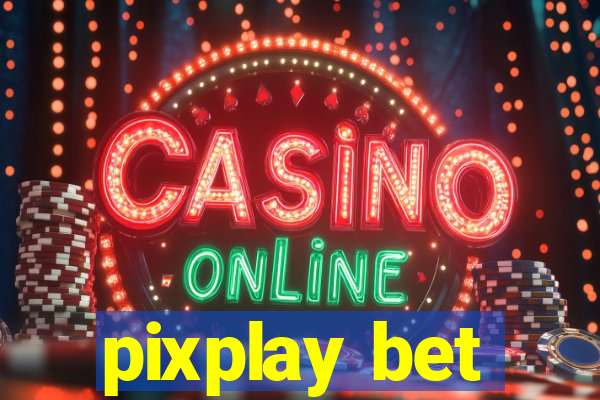 pixplay bet