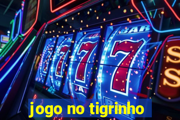 jogo no tigrinho