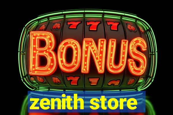 zenith store