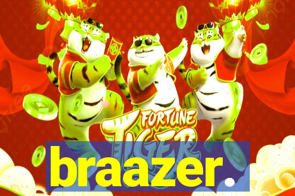 braazer.