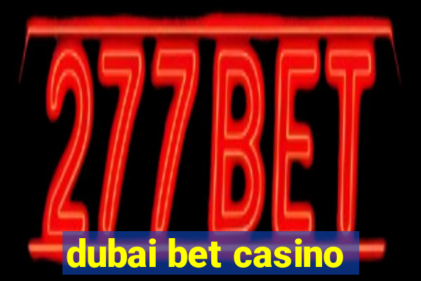 dubai bet casino