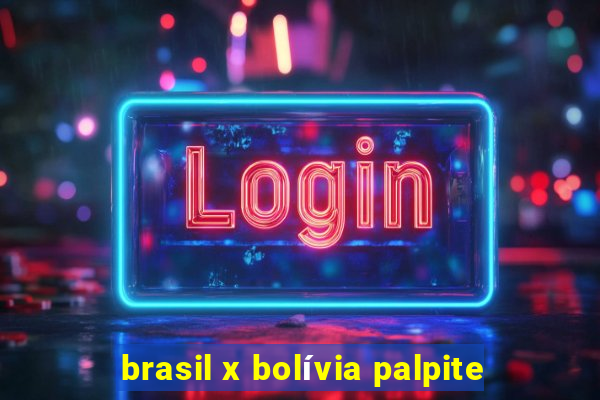 brasil x bolívia palpite